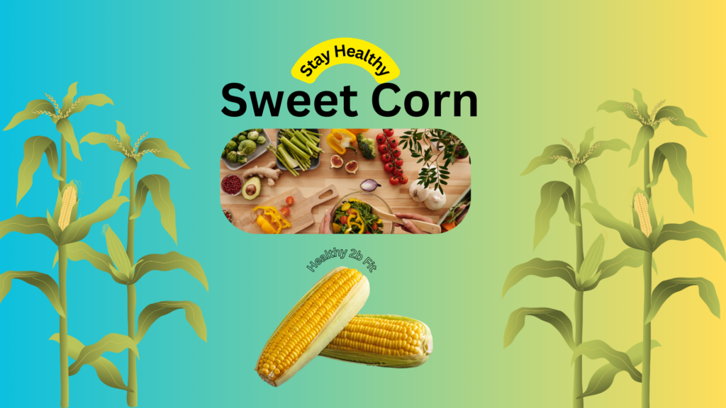 Sweet Corn for healthy diet